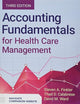 Accounting Fundamentals for Health Care Management: .