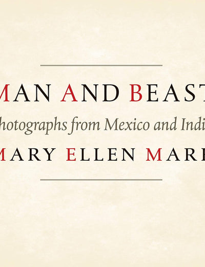 Man and Beast: Photographs from Mexico and India (Southwestern & Mexican Photography Series, The Wittliff Collections at Texas State University)