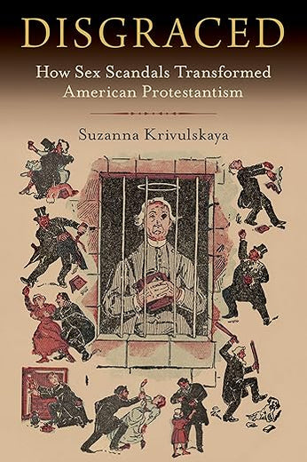 Disgraced: How Sex Scandals Transformed American Protestantism