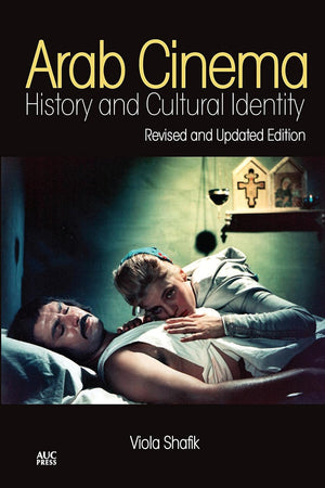 Arab Cinema: History and Cultural Identity: Revised and Updated Edition (I.B.TAURIS)