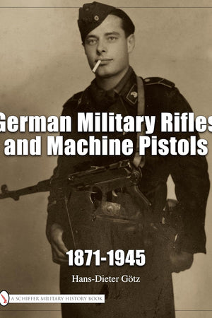 German Military Rifles & Machine Pistols 1871-1945