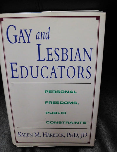 Gay and Lesbian Educators: Personal Freedoms, Public Constraints