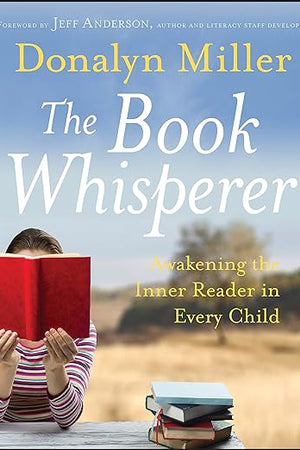 The Book Whisperer: Awakening the Inner Reader in Every Child
