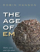 The Age of Em: Work, Love, and Life when Robots Rule the Earth
