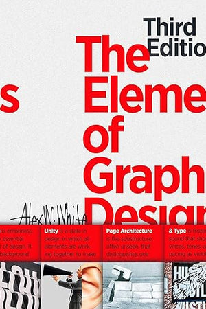 The Elements of Graphic Design: Space, Unity, Page Architecture, and Type