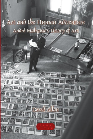 Art and the Human Adventure: André Malraux’s Theory of Art