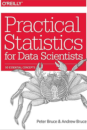 Practical Statistics for Data Scientists: 50 Essential Concepts
