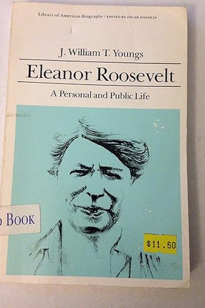 Eleanor Roosevelt: A Personal and Public Life