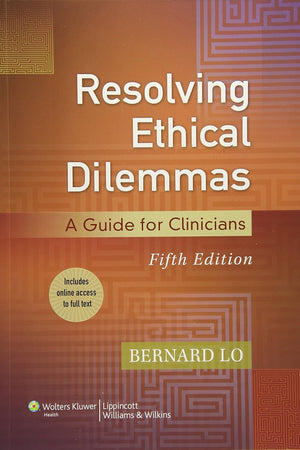 Resolving Ethical Dilemmas: A Guide for Clinicians