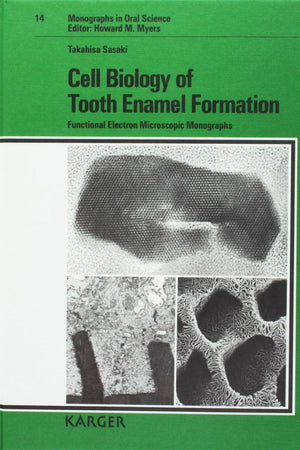 Cell Biology of Tooth Enamel Formation: Functional Electron Microscopic Monographs (Monographs in Oral Science)