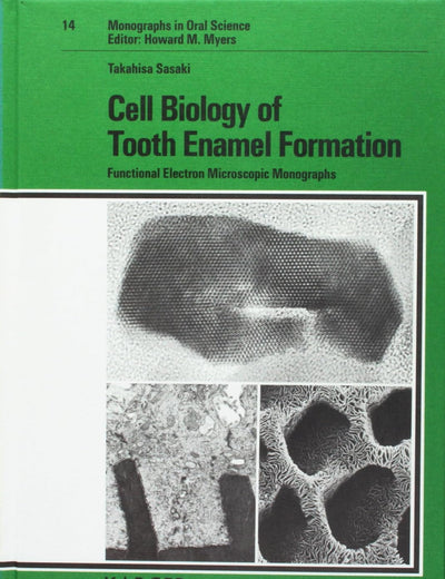 Cell Biology of Tooth Enamel Formation: Functional Electron Microscopic Monographs (Monographs in Oral Science)