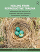 Healing from Reproductive Trauma