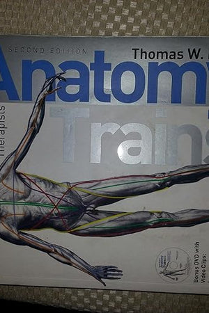 Anatomy Trains: Myofascial Meridians for Manual and Movement Therapists