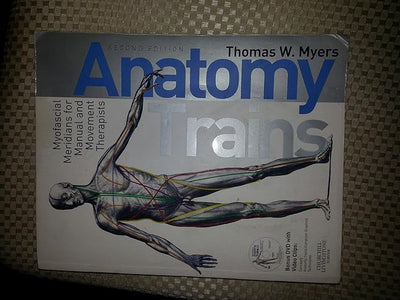 Anatomy Trains: Myofascial Meridians for Manual and Movement Therapists