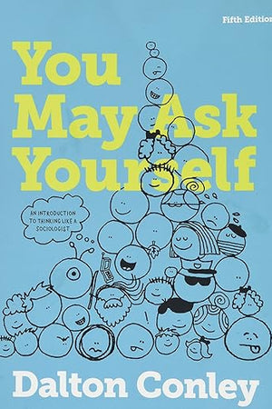 You May Ask Yourself: An Introduction to Thinking Like a Sociologist