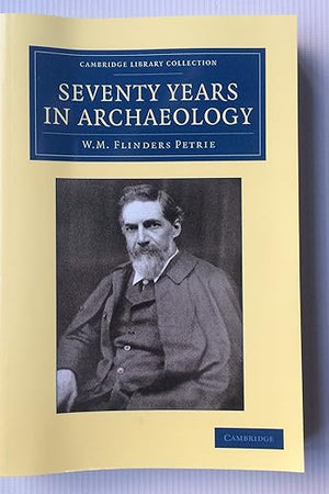 Seventy Years in Archaeology (Cambridge Library Collection - Egyptology)