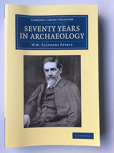 Seventy Years in Archaeology (Cambridge Library Collection - Egyptology)