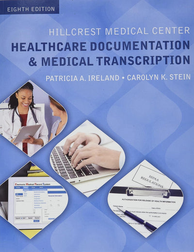 Hillcrest Medical Center: Healthcare Documentation and Medical Transcription (MindTap Course List)
