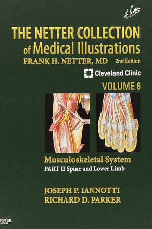 The Netter Collection of Medical Illustrations: Musculoskeletal System, Volume 6, Part II - Spine and Lower Limb (Netter Green Book Collection)