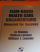 Team-Based Health Care Organizations: Blueprint for Success: .