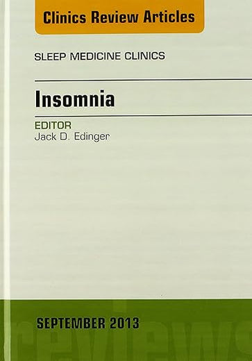 Insomnia, An Issue of Sleep Medicine Clinics (Volume 8-3) (The Clinics: Internal Medicine, Volume 8-3)