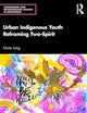Urban Indigenous Youth Reframing Two-Spirit (Indigenous and Decolonizing Studies in Education)