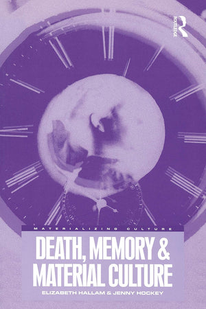 Death, Memory and Material Culture (Materializing Culture)