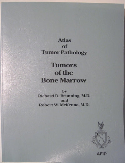 Atlas of Tumor Pathology: Tumors of the Bone Marrow (ATLAS OF TUMOR PATHOLOGY 3RD SERIES)