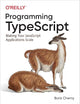 Programming TypeScript: Making Your JavaScript Applications Scale