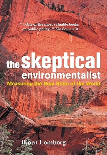 The Skeptical Environmentalist: Measuring the Real State of the World