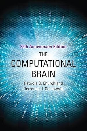 The Computational Brain, 25th Anniversary Edition (Computational Neuroscience Series)