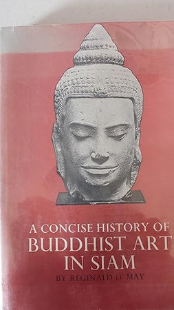 A Concise History of Buddhist Art in Siam