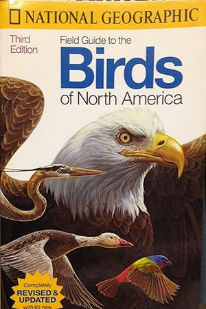 National Geographic Field Guide to the Birds of North America : Revised and Updated