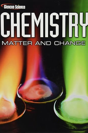 Chemistry: Matter & Change, Student Edition