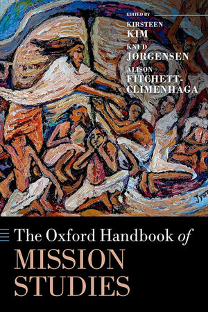 The Oxford Handbook of Mission Studies