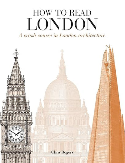 How to Read London: A crash course in London architecture