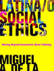 Latina/o Social Ethics: Moving Beyond Eurocentric Moral Thinking (New Perspectives on Latina/o Religion)