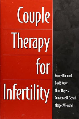 Couple Therapy for Infertility (The Guilford Family Therapy Series)