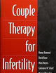 Couple Therapy for Infertility (The Guilford Family Therapy Series)