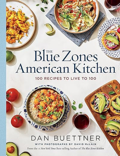 The Blue Zones American Kitchen: 100 Recipes to Live to 100
