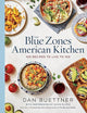 The Blue Zones American Kitchen: 100 Recipes to Live to 100
