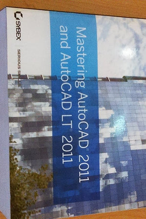 Mastering AutoCAD 2011 and AutoCAD LT 2011