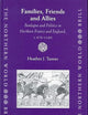 Families, Friends and Allies: Boulogne and Politics in Northern France and England, c.879-1160 (The Northern World, 6)