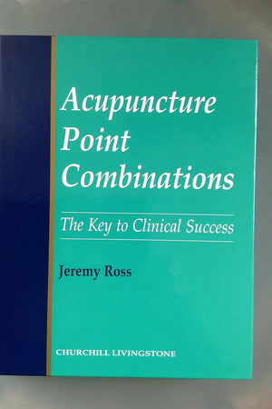 Acupuncture Point Combinations: The Key to Clinical Success