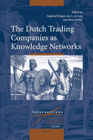 The Dutch Trading Companies as Knowledge Networks (Intersections, 14)