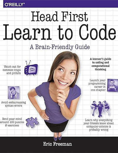 Head First Learn to Code: A Learner's Guide to Coding and Computational Thinking