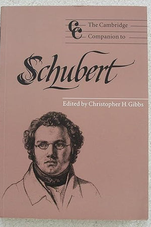 The Cambridge Companion to Schubert (Cambridge Companions to Music) (Volume 0)