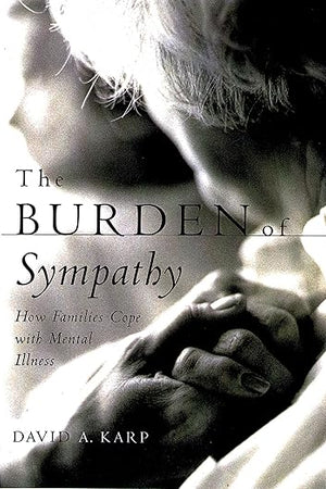 The Burden of Sympathy: How Families Cope With Mental Illness