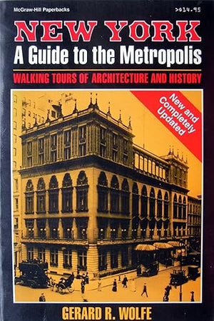 New York, a Guide to the Metropolis: Walking Tours of Architecture and History