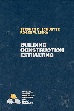 Building Construction Estimating (McGraw-Hill Series in Construction Engineering and Project Management)